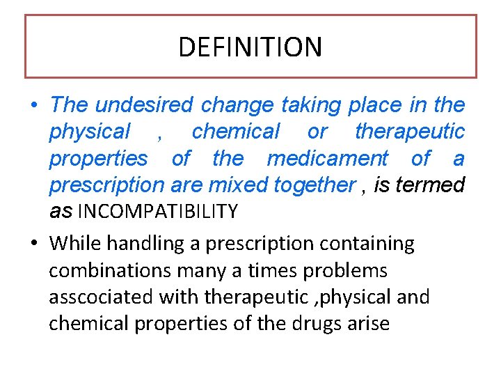 DEFINITION • The undesired change taking place in the physical , chemical or therapeutic