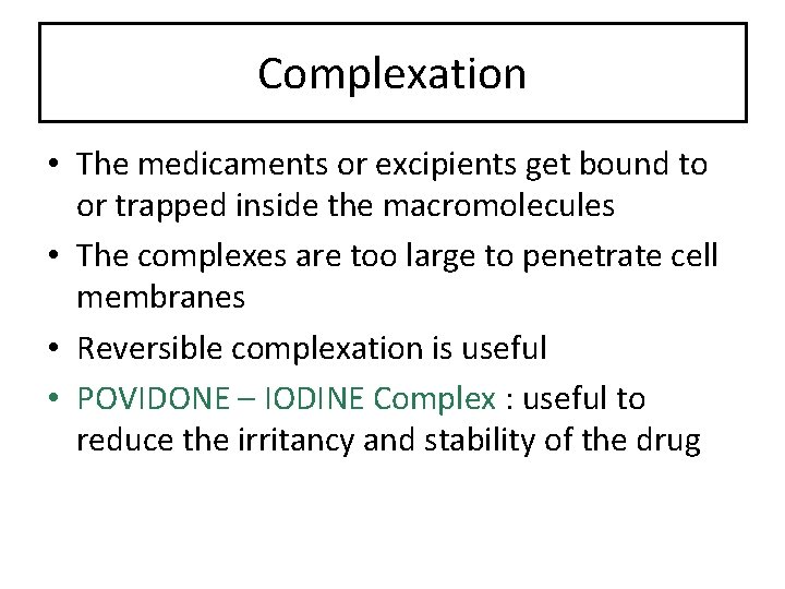 Complexation • The medicaments or excipients get bound to or trapped inside the macromolecules