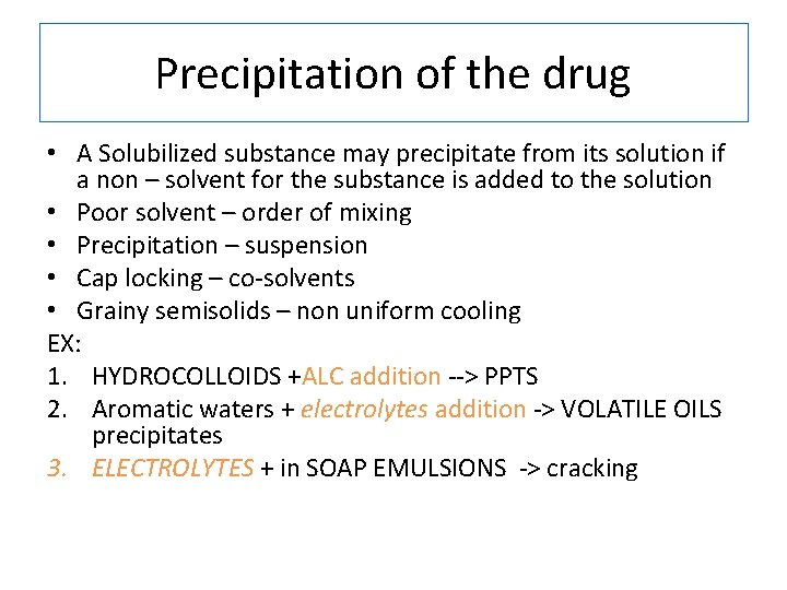 Precipitation of the drug • A Solubilized substance may precipitate from its solution if