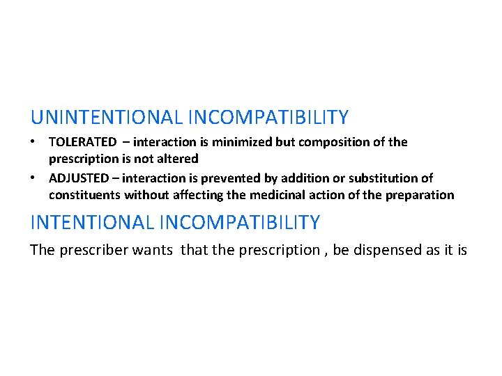 UNINTENTIONAL INCOMPATIBILITY • TOLERATED – interaction is minimized but composition of the prescription is