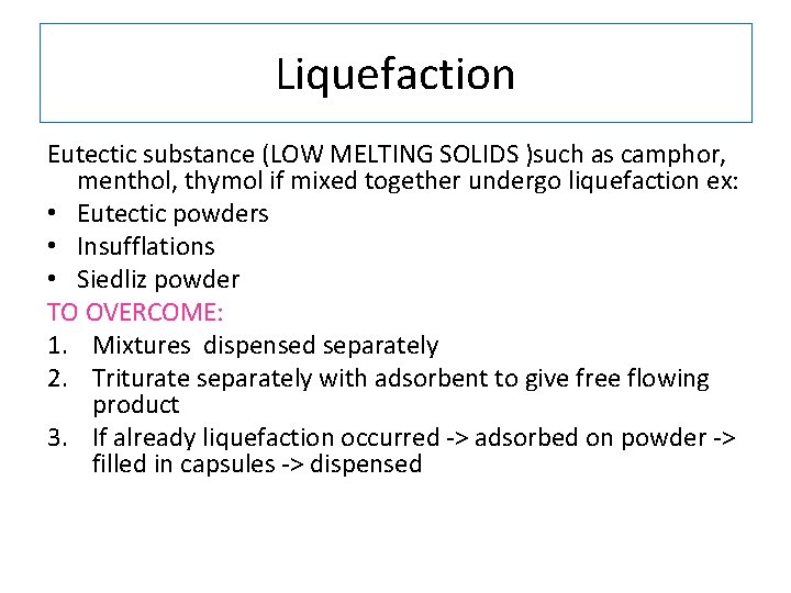 Liquefaction Eutectic substance (LOW MELTING SOLIDS )such as camphor, menthol, thymol if mixed together