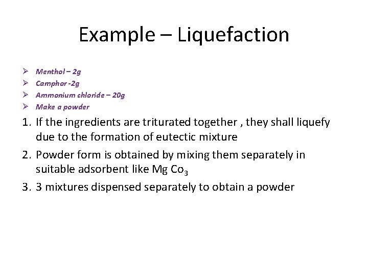 Example – Liquefaction Ø Ø Menthol – 2 g Camphor -2 g Ammonium chloride