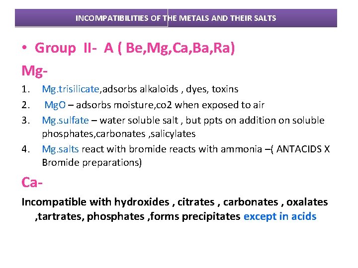 INCOMPATIBILITIES OF THE METALS AND THEIR SALTS • Group II- A ( Be, Mg,