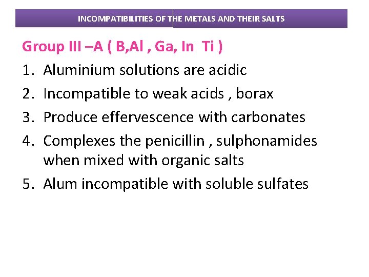 INCOMPATIBILITIES OF THE METALS AND THEIR SALTS Group III –A ( B, Al ,