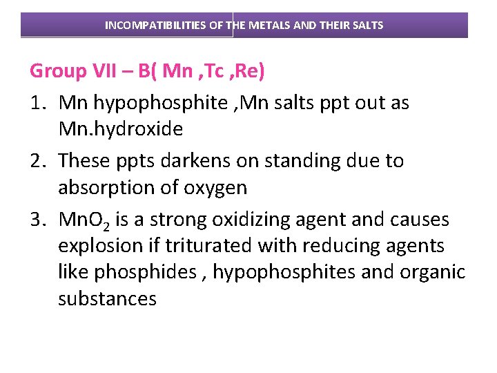 INCOMPATIBILITIES OF THE METALS AND THEIR SALTS Group VII – B( Mn , Tc