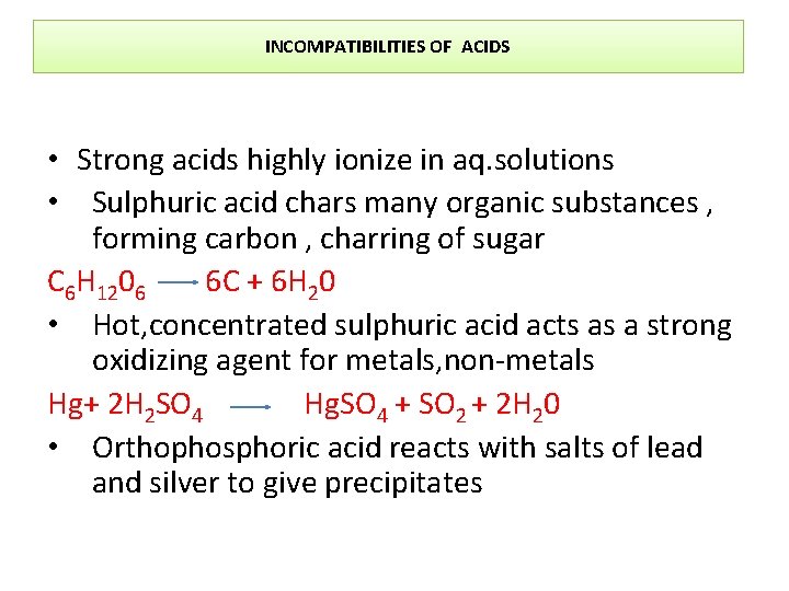 INCOMPATIBILITIES OF ACIDS • Strong acids highly ionize in aq. solutions • Sulphuric acid