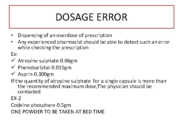 DOSAGE ERROR • Dispensing of an overdose of prescription • Any experienced pharmacist should