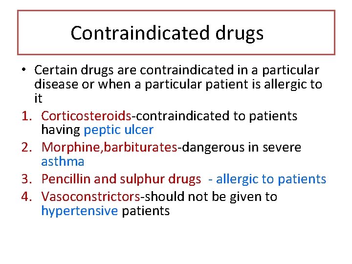 Contraindicated drugs • Certain drugs are contraindicated in a particular disease or when a