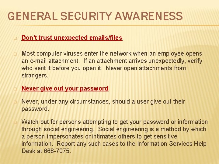 GENERAL SECURITY AWARENESS q Don’t trust unexpected emails/files q Most computer viruses enter the GENERAL SECURITY AWARENESS q Don’t trust unexpected emails/files q Most computer viruses enter the