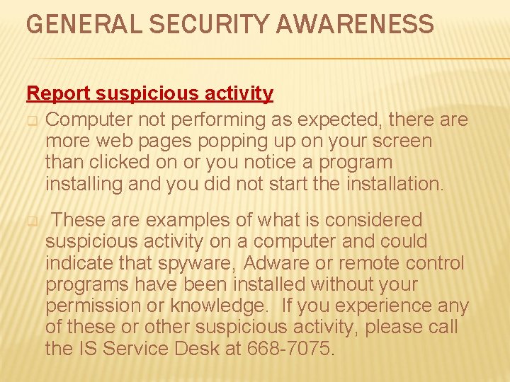 GENERAL SECURITY AWARENESS Report suspicious activity q Computer not performing as expected, there are GENERAL SECURITY AWARENESS Report suspicious activity q Computer not performing as expected, there are