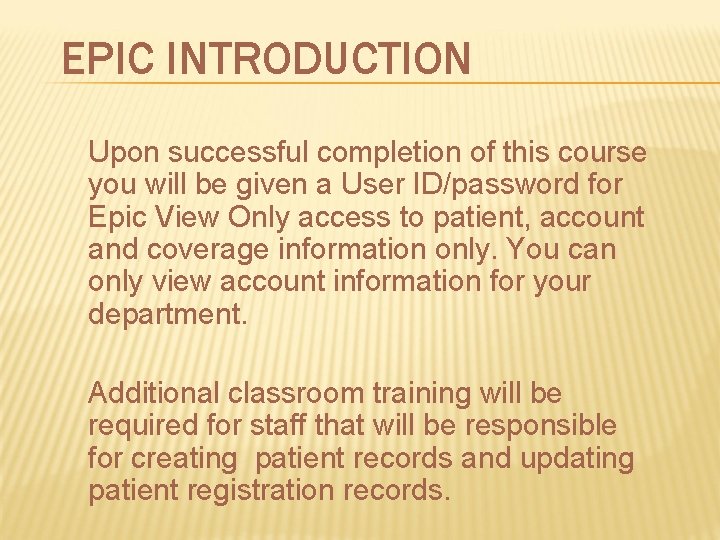 EPIC INTRODUCTION Upon successful completion of this course you will be given a User EPIC INTRODUCTION Upon successful completion of this course you will be given a User