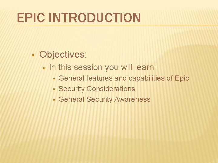EPIC INTRODUCTION § Objectives: § In this session you will learn: § § § EPIC INTRODUCTION § Objectives: § In this session you will learn: § § §