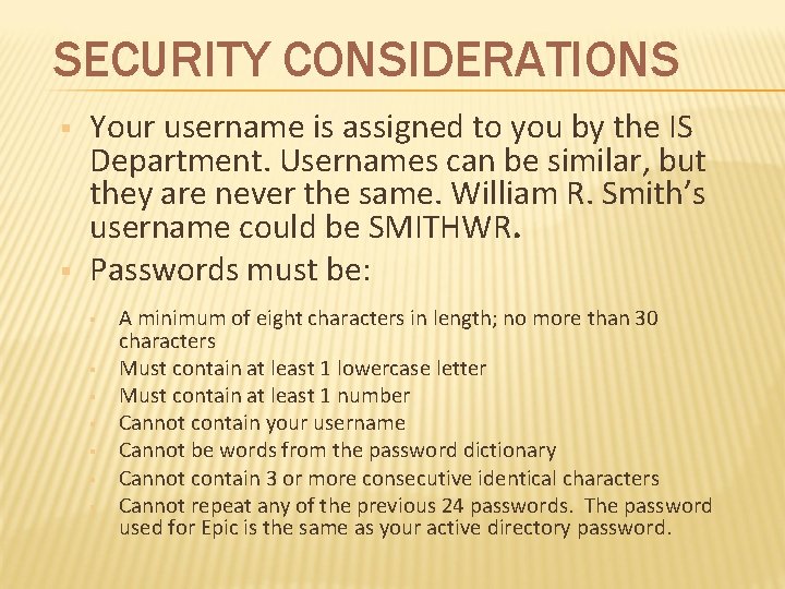 SECURITY CONSIDERATIONS § § Your username is assigned to you by the IS Department. SECURITY CONSIDERATIONS § § Your username is assigned to you by the IS Department.