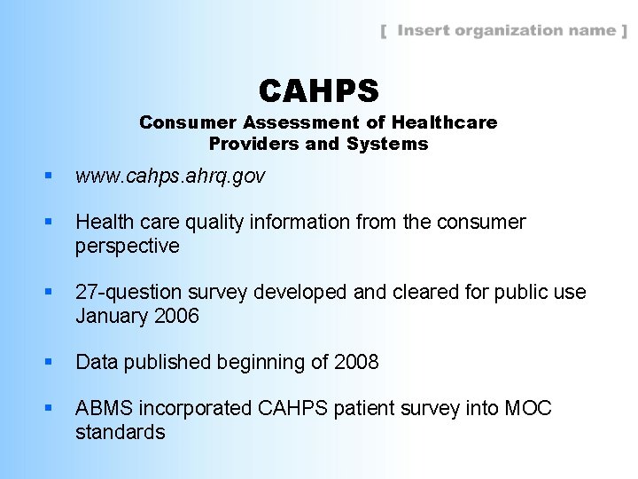 CAHPS Consumer Assessment of Healthcare Providers and Systems § www. cahps. ahrq. gov §