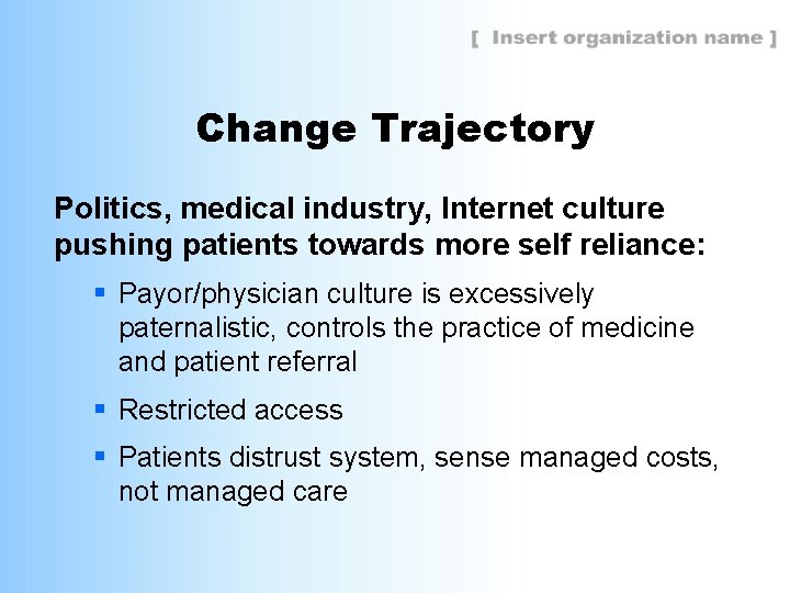 Change Trajectory Politics, medical industry, Internet culture pushing patients towards more self reliance: §