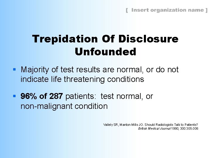 Trepidation Of Disclosure Unfounded § Majority of test results are normal, or do not