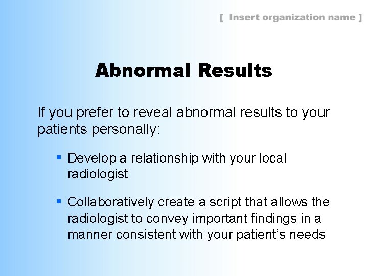 Abnormal Results If you prefer to reveal abnormal results to your patients personally: §