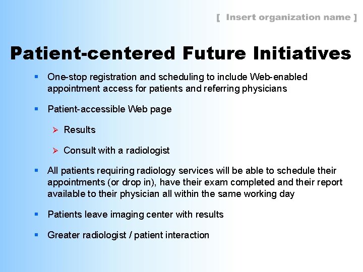 Patient-centered Future Initiatives § One-stop registration and scheduling to include Web-enabled appointment access for