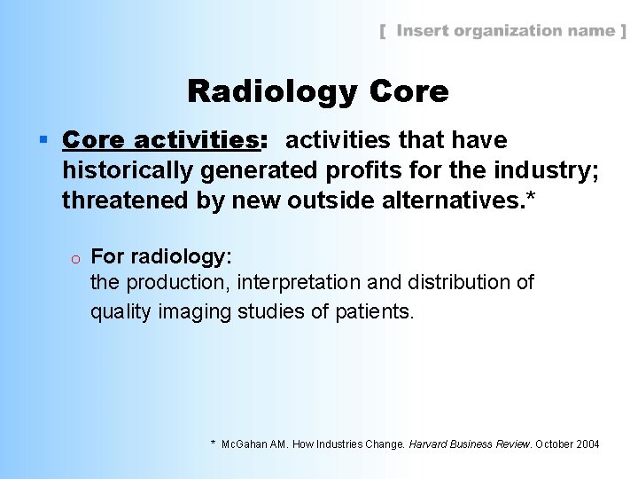 Radiology Core § Core activities: activities that have historically generated profits for the industry;