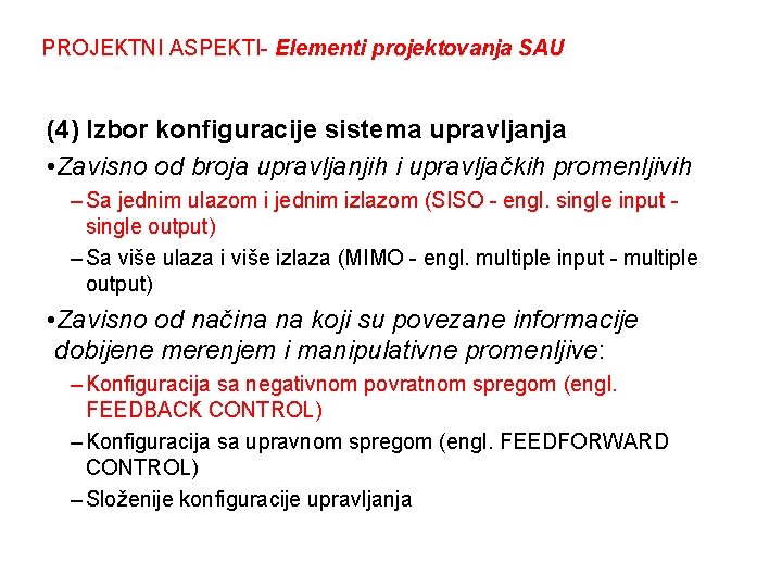 PROJEKTNI ASPEKTI- Elementi projektovanja SAU (4) Izbor konfiguracije sistema upravljanja • Zavisno od broja