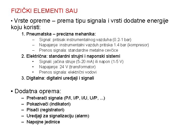 FIZIČKI ELEMENTI SAU • Vrste opreme – prema tipu signala i vrsti dodatne energije FIZIČKI ELEMENTI SAU • Vrste opreme – prema tipu signala i vrsti dodatne energije