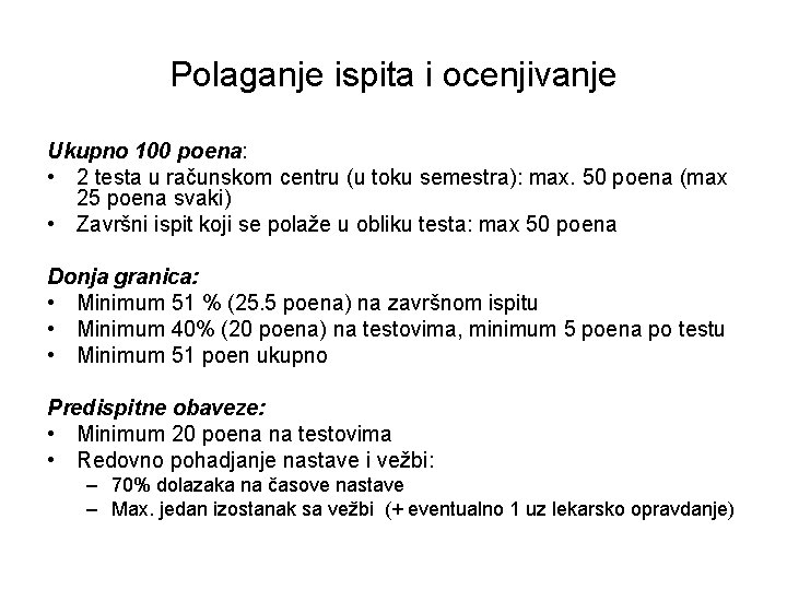 Polaganje ispita i ocenjivanje Ukupno 100 poena: • 2 testa u računskom centru (u