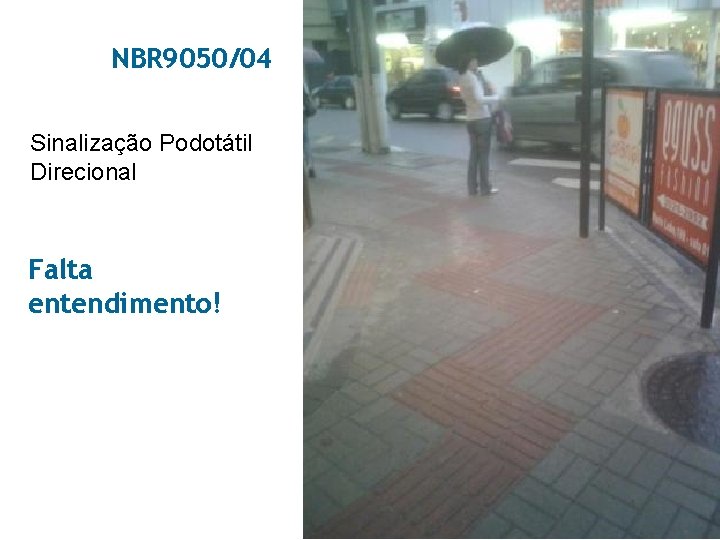 NBR 9050/04 Sinalização Podotátil Direcional Falta entendimento! 