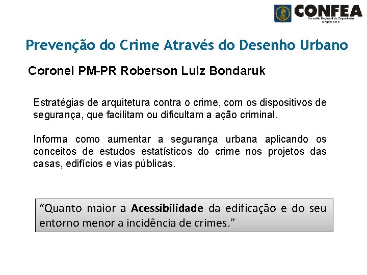 Prevenção do Crime Através do Desenho Urbano Coronel PM-PR Roberson Luiz Bondaruk Estratégias de