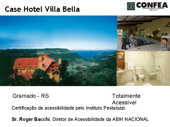 Case Hotel Villa Bella Gramado - RS Totalmente Acessível Certificação de acessibilidade pelo Instituto