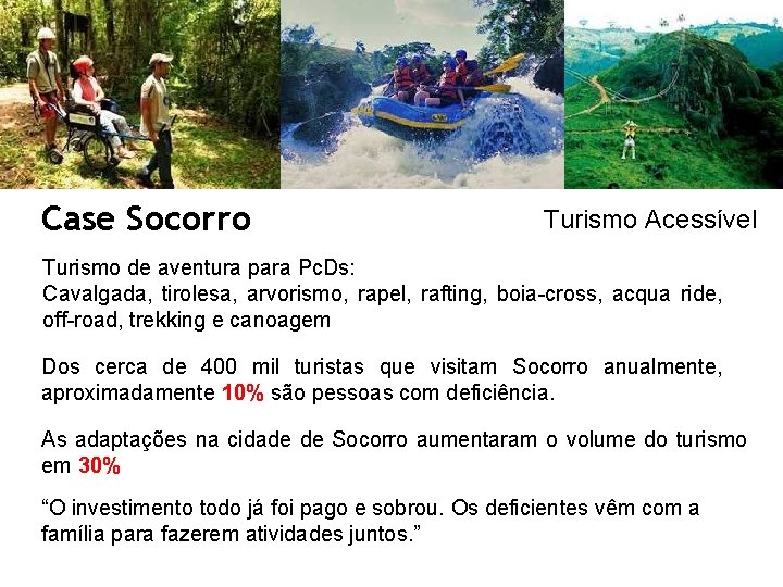 Case Socorro Turismo Acessível Turismo de aventura para Pc. Ds: Cavalgada, tirolesa, arvorismo, rapel,