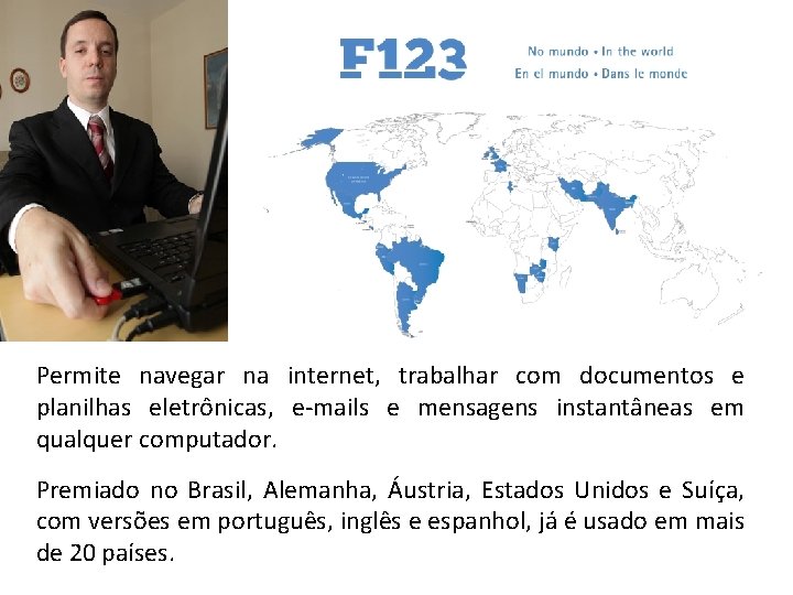 Permite navegar na internet, trabalhar com documentos e planilhas eletrônicas, e-mails e mensagens instantâneas