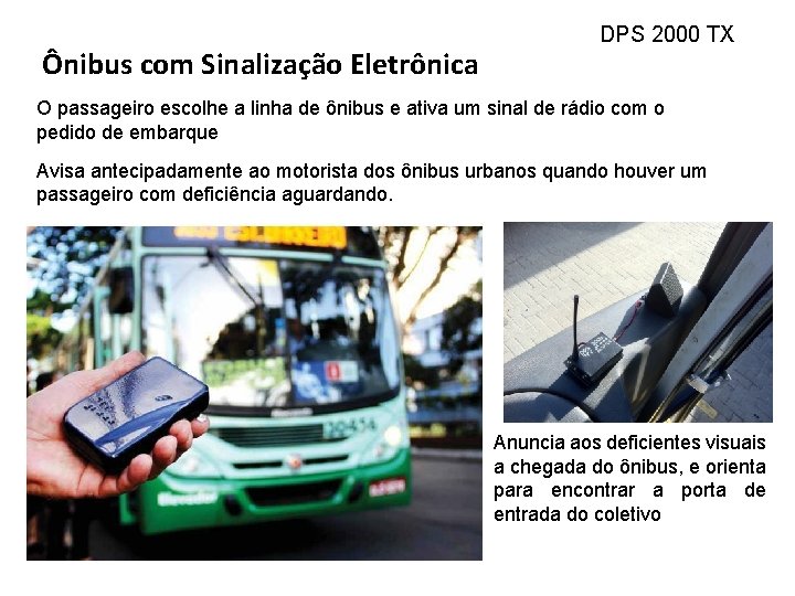 Ônibus com Sinalização Eletrônica DPS 2000 TX O passageiro escolhe a linha de ônibus