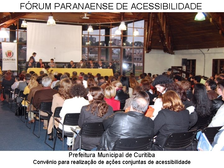 FÓRUM PARANAENSE DE ACESSIBILIDADE Prefeitura Municipal de Curitiba Convênio para realização de ações conjuntas