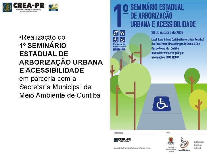  • Realização do 1º SEMINÁRIO ESTADUAL DE ARBORIZAÇÃO URBANA E ACESSIBILIDADE em parceria