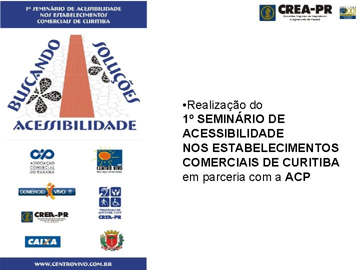  • Realização do 1º SEMINÁRIO DE ACESSIBILIDADE NOS ESTABELECIMENTOS COMERCIAIS DE CURITIBA em