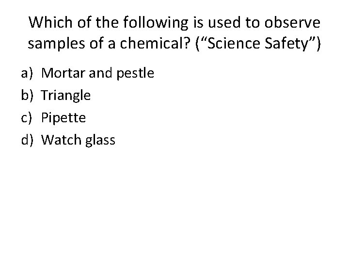 Which of the following is used to observe samples of a chemical? (“Science Safety”)