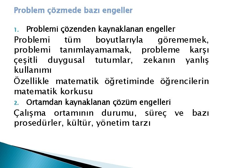 Problem çözmede bazı engeller 1. Problemi çözenden kaynaklanan engeller 2. Ortamdan kaynaklanan çözüm engelleri