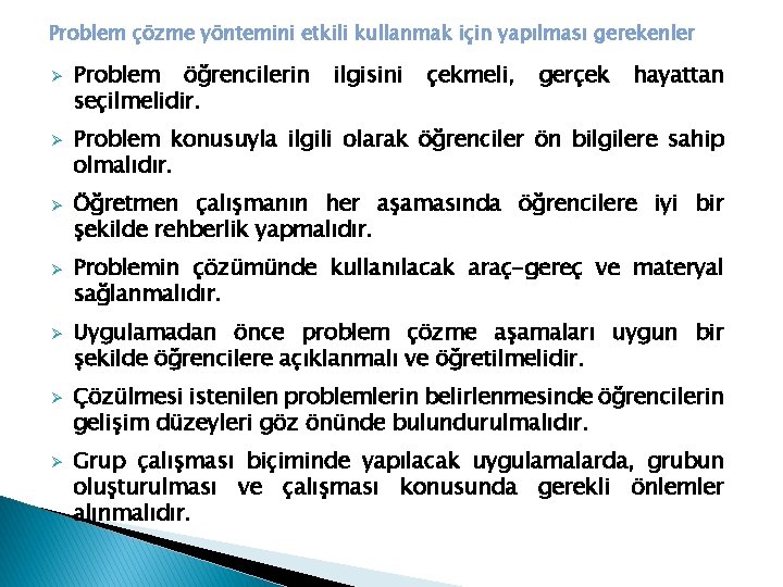 Problem çözme yöntemini etkili kullanmak için yapılması gerekenler Ø Ø Ø Ø Problem öğrencilerin