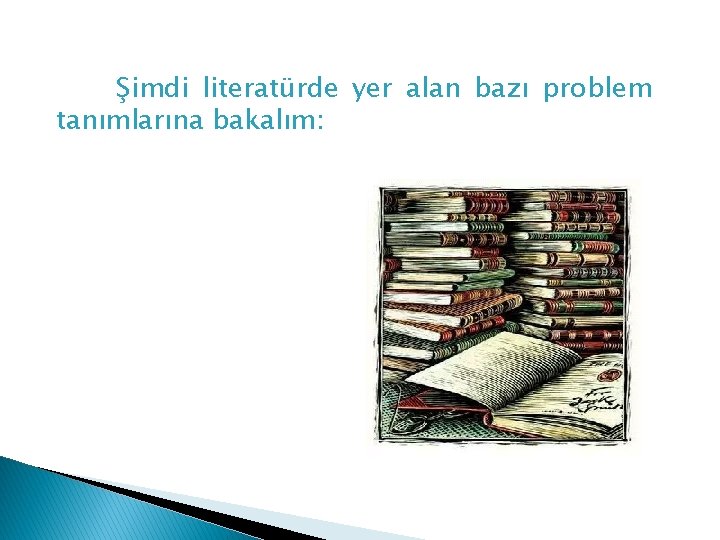 Şimdi literatürde yer alan bazı problem tanımlarına bakalım: 