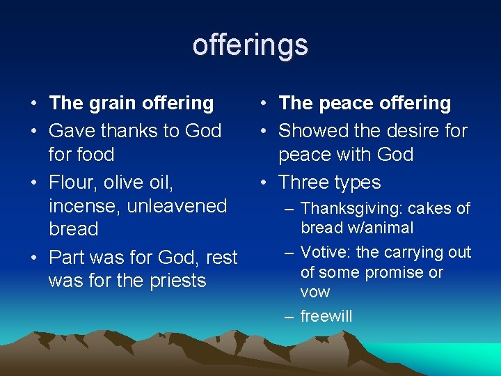 offerings • The grain offering • Gave thanks to God for food • Flour,