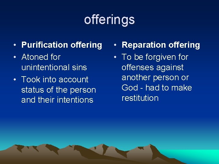 offerings • Purification offering • Atoned for unintentional sins • Took into account status