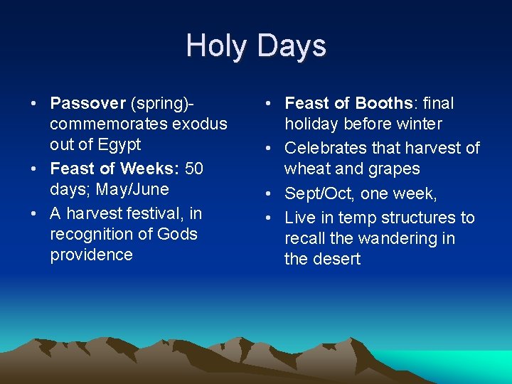 Holy Days • Passover (spring)commemorates exodus out of Egypt • Feast of Weeks: 50