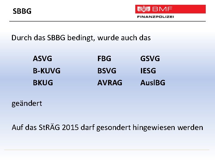 SBBG Durch das SBBG bedingt, wurde auch das ASVG B-KUVG BKUG FBG BSVG AVRAG