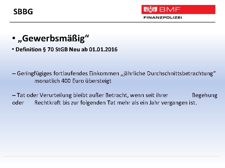 SBBG • „Gewerbsmäßig“ • Definition § 70 St. GB Neu ab 01. 2016 –