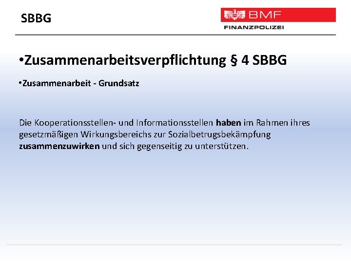 SBBG • Zusammenarbeitsverpflichtung § 4 SBBG • Zusammenarbeit - Grundsatz Die Kooperationsstellen- und Informationsstellen