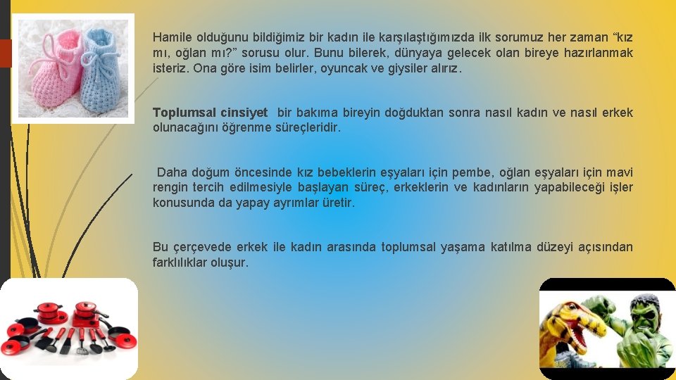 Hamile olduğunu bildiğimiz bir kadın ile karşılaştığımızda ilk sorumuz her zaman “kız mı, oğlan