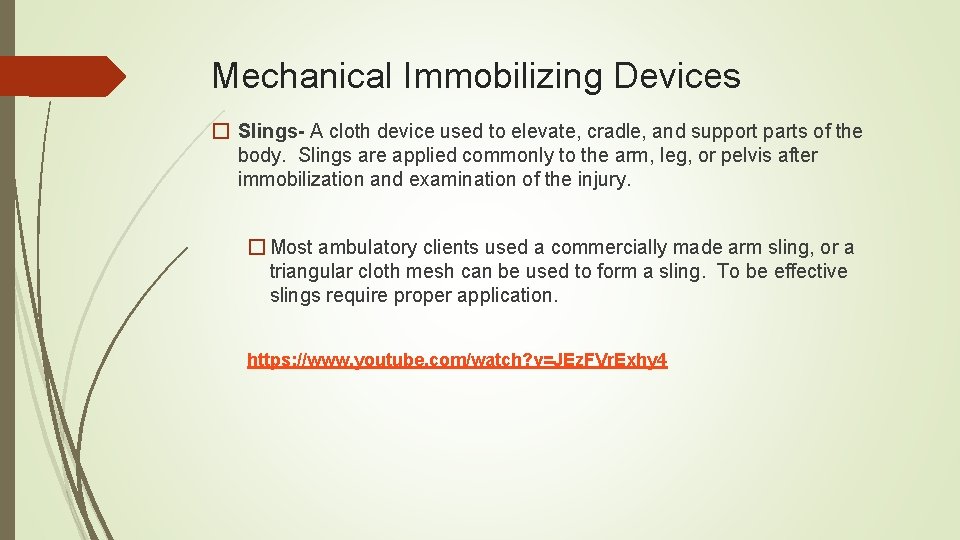 Mechanical Immobilizing Devices � Slings- A cloth device used to elevate, cradle, and support