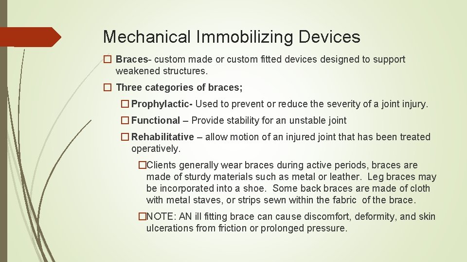 Mechanical Immobilizing Devices � Braces- custom made or custom fitted devices designed to support