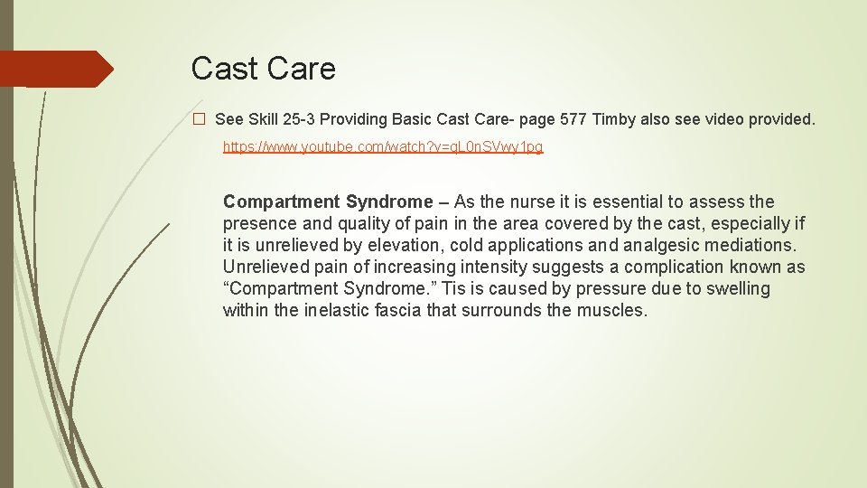 Cast Care � See Skill 25 -3 Providing Basic Cast Care- page 577 Timby