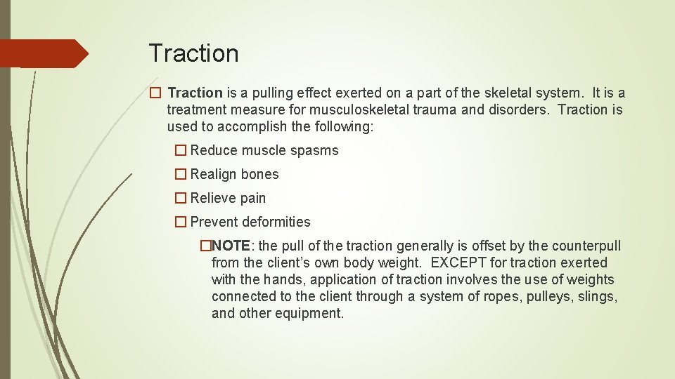 Traction � Traction is a pulling effect exerted on a part of the skeletal